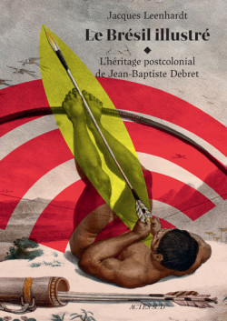 Le Brésil illustré - L'héritage de Jean-Baptiste Debret