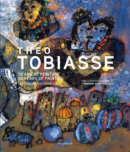 Theo Tobiasse, 50 Years of Painting - Catalogue raisonné (Bilingual Edition)