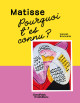 Pourquoi t'es connu ? Matisse