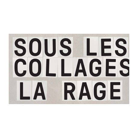 Sous les collages, la rage