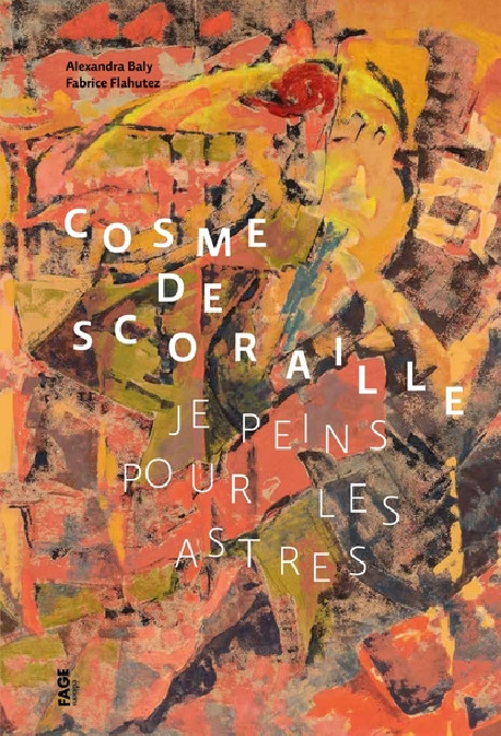 Cosme de Scoraille - Je peins pour les astres