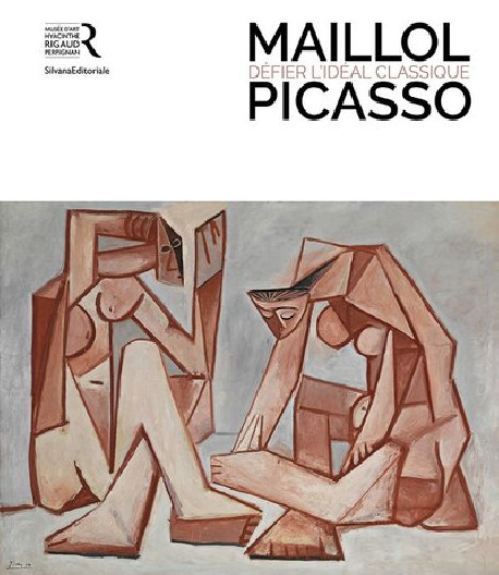 Maillol - Picasso. Défier l'idéal classique