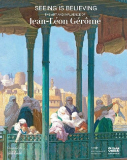 Voir, c'est croire - L'art et l'influence de Jean-Léon Gérôme