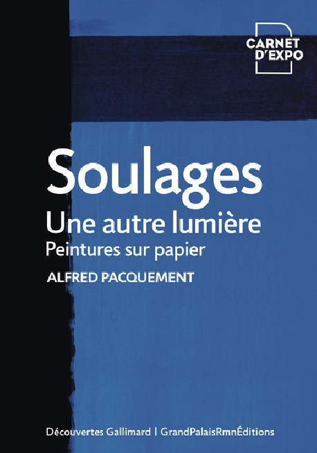 Soulages, une autre lumière. Peintures sur papier - Carnet d'exposition
