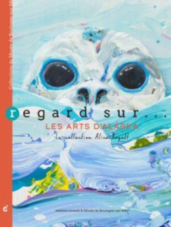Regards sur les arts contemporains d'Alaska