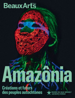 Amazônia. Créations et futurs des peuples autochtones - Hors série Beaux-arts exposition