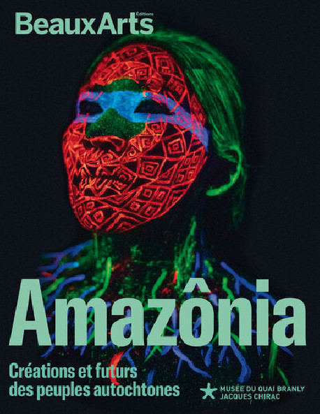 Amazônia. Créations et futurs des peuples autochtones - Hors série Beaux-arts exposition