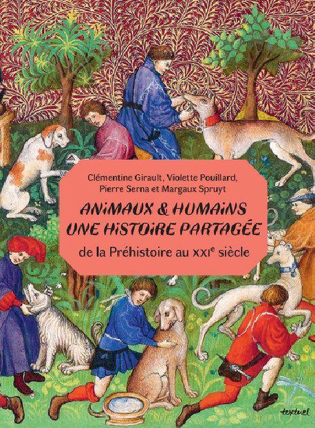 Animaux et humains : une histoire partagée - De la Préhistoire au XXIe siècle