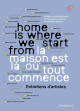 La maison est là où tout commence - Home is where we start from