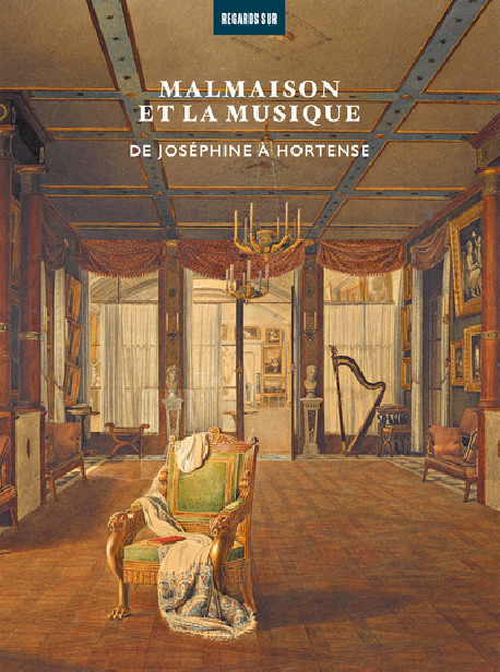 Malmaison et la musique - De Joséphine à Hortense