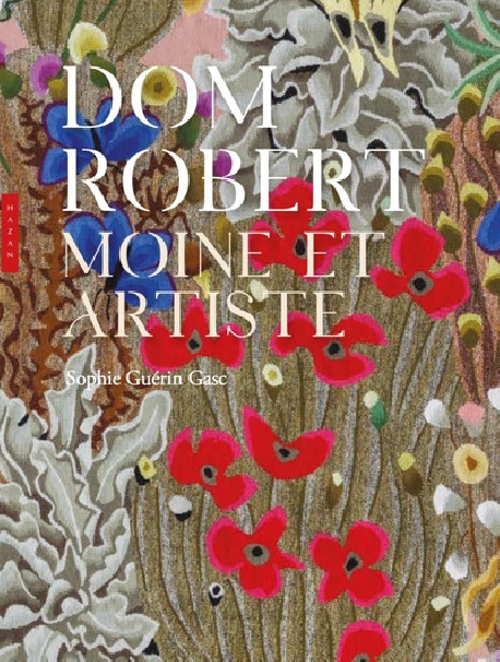 Dom Robert - Moine et artiste