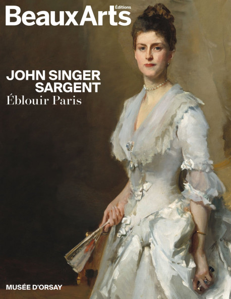 John Singer Sargent. Les années parisiennes (1874-1884) - Hors série Beaux-arts exposition