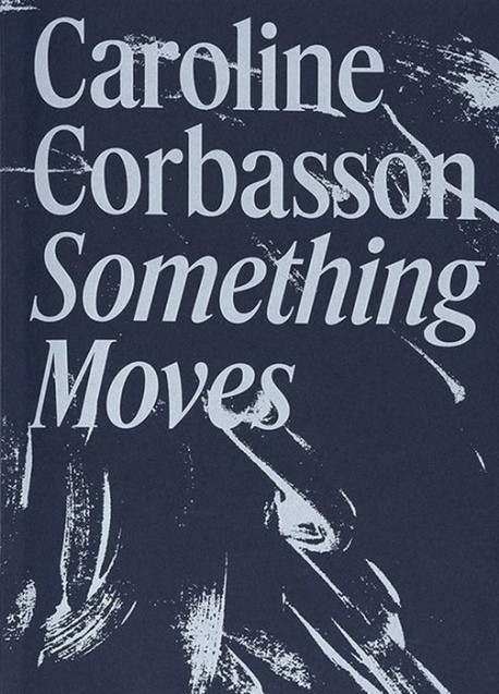 Caroline Corbasson - Something Moves