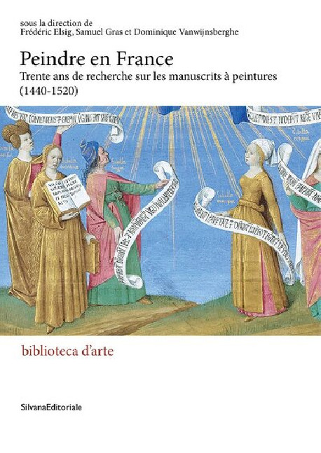 Peindre en France - Trente ans de recherches sur les manuscrits à peintures (1440-1520)