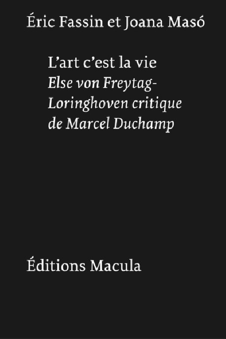 L’art, c’est la vie Else von Freytag-Loringhoven critique de Marcel Duchamp