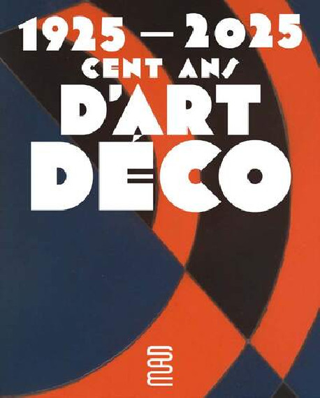 1925-2025 - Cent ans d'Art déco