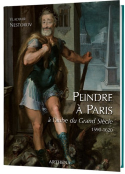 Peindre à Paris à l'aube du Grand Siècle 1590-1620