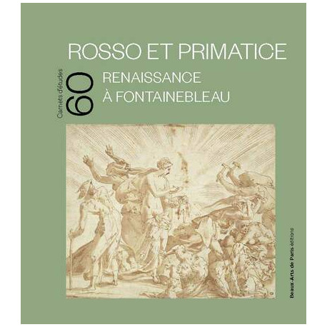 Rosso et Primatice. Renaissance à Fontainebleau  - Carnet d'études ENSBA n° 60