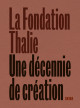 Fondation Thalie - Une décennie de création