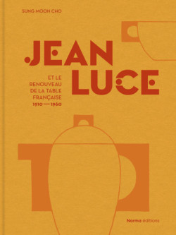 Jean Luce et le renouveau de la table française. 1910-1960