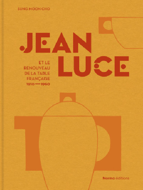 Jean Luce et le renouveau de la table française. 1910-1960
