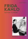 Frida Kahlo - À la vie, à la mort