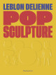 Leblon Delienne - Pop sculpture