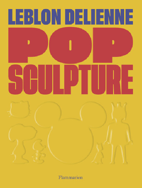 Leblon Delienne - Pop sculpture