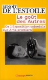 Le goût des autres, de l'exposition coloniale aux arts premiers