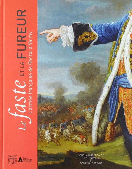 Le faste et la fureur. L’armée française de Rocroi à Valmy