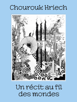 Chourouk Hriech - Un récit au fil des mondes