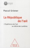 La République de l'oeil, l'expérinece de l'art au sicèle des Lumières