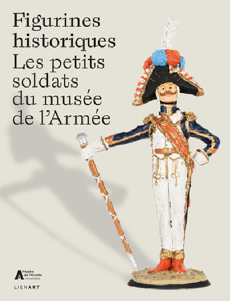 Figurines historiques - Les petits soldats du Musée de l'Armée