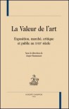 La valeur de l'art. Exposition, marché, critique et publicau XVIIIe siècle