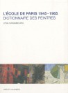 L'Ecole de Paris 1945-165, dictionnaire des peintres