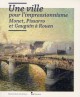 Une ville pour l'impressionnisme, Monet, Pissaro et Gauguin à Rouen