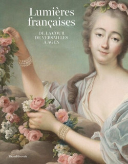 Lumières françaises - De la cour de Versailles à Agen