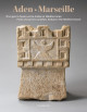 Aden, Marseille - D’un port à l’autre entre Arabie et Méditerranée