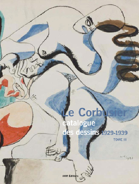 Le Corbusier - Catalogue des dessins (1929-1939) Tome III