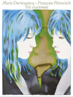 Marie Darrieussecq, Françoise Petrovitch - Precisely