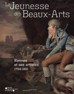 La jeunesse des Beaux-Arts, Rennes et ses artistes (1794-1881)