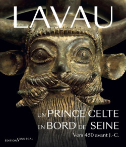 Lavau - Un prince celte en bord de Seine, vers 450 ans avant notre ère