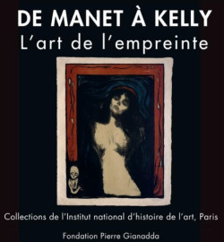 De Manet à Kelly. L'art de l'empreinte