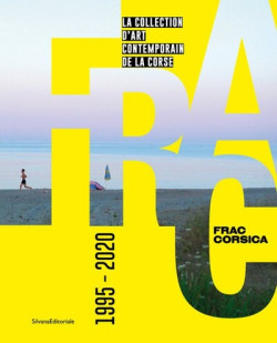 FRAC Corsica 1995-2020 - La collection d'art contemporain de la Corse
