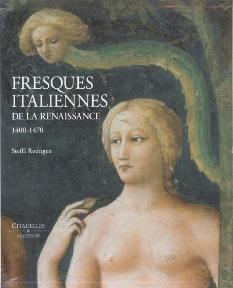 Fresques italiennes de la Renaissance (1400-1470)- Tome 1