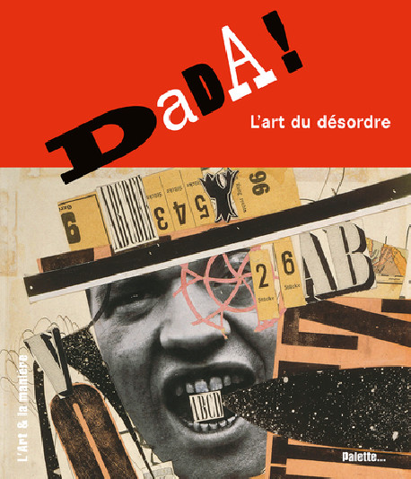 Dada - L'art du désordre