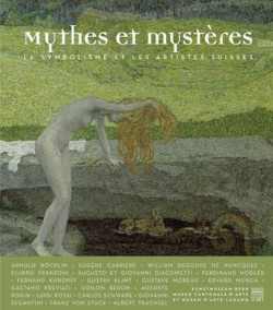 Mythes et Mystères, le symbolisme et les artistes suisses