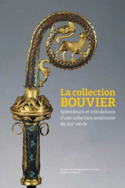 La collection Bouvier - Splendeurs et tribulations d'une collection amiénoise du XIXe siècle