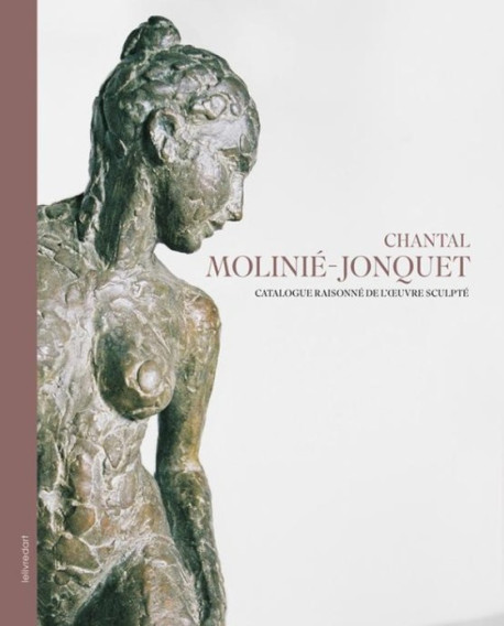 Chantal Molinié-Jonquet - Catalogue raisonné de l'oeuvre sculpté