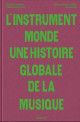 L'instrument-monde - Une histoire globale de la musique